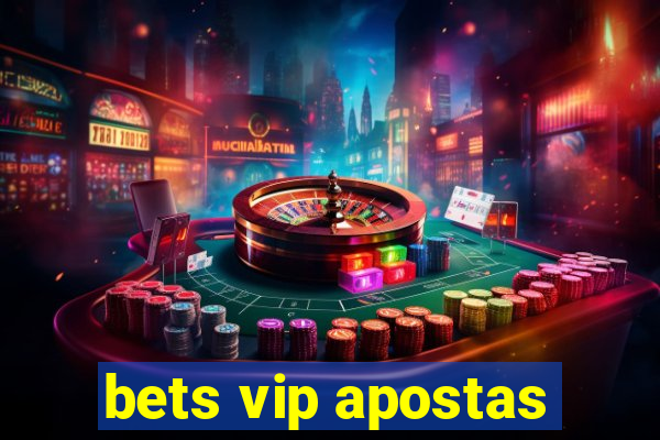 bets vip apostas